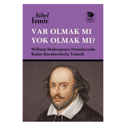 Var Olmak mı Yok Olmak mı? - Sibel İzmir - İmge Kitabevi Yayınları