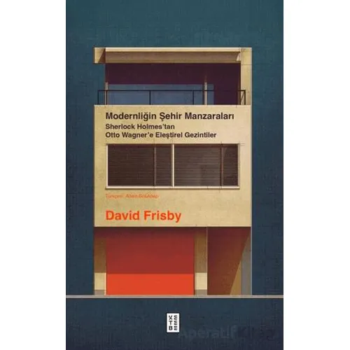 Modernliğin Şehir Manzaraları - David Frisby - Ketebe Yayınları
