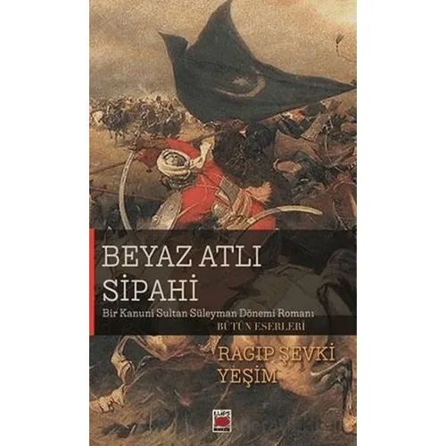 Beyaz Atlı Sipahi - Ragıp Şevki Yeşim - Elips Kitap