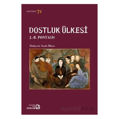 Dostluk Ülkesi - J. B. Pontalis - Bağlam Yayınları