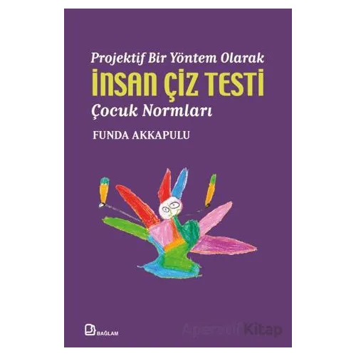 Projektif Bir Yöntem Olarak/ İnsan Çiz Testi /Çocuk Normları - Funda Akkapulu - Bağlam Yayınları