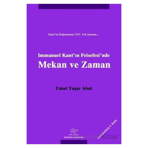 Immanuel Kantın Felsefesinde Mekan ve Zaman - Umut Yaşar Abat - Ürün Yayınları
