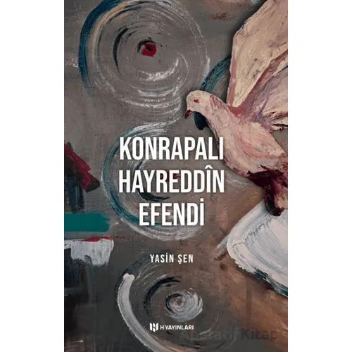 Konrapalı Hayreddin Efendi - Yasin Şen - H Yayınları