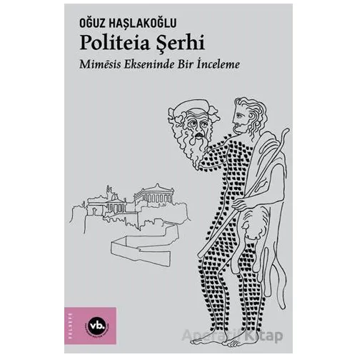 Politeia Şerhi - Oğuz Haşlakoğlu - Vakıfbank Kültür Yayınları