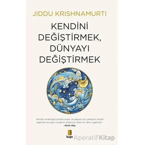 Kendini Değiştirmek, Dünyayı Değiştirmek - Jiddu Krishnamurti - Kapı Yayınları