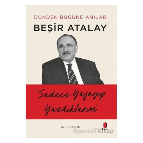 Dünden Bugüne Anılar - Beşir Atalay - Kapı Yayınları