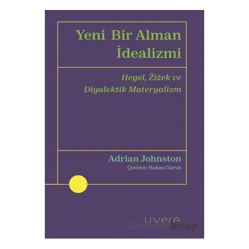 Yeni Bir Alman İdealizmi - Adrian Johnston - Livera Yayınevi