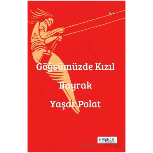 Göğsümüzde Kızıl Bayrak - Yaşar Polat - Favori Yayınları