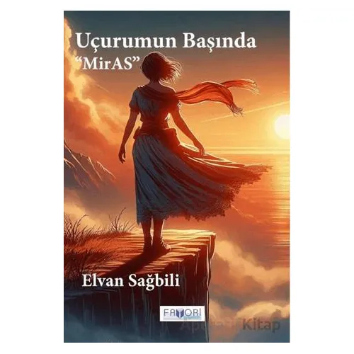 Uçurumun Başında ‘‘Miras’’ - Elvan Sağbili - Favori Yayınları