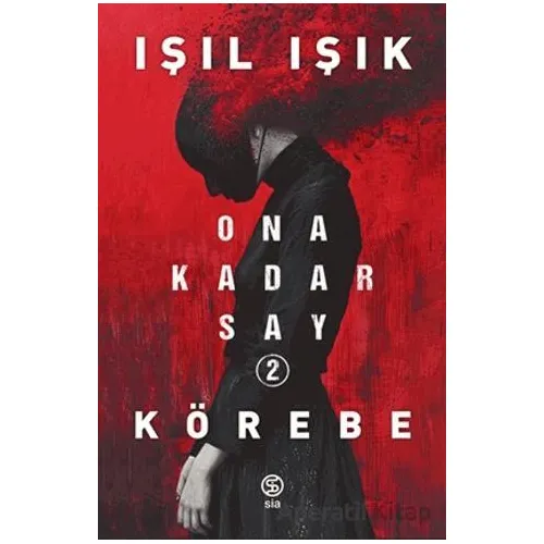Ona Kadar Say 2 - Körebe - Işıl Işık - Sia Kitap