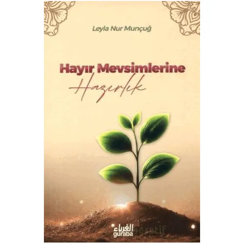 Hayır Mevsimlerine Hazırlık - Leyla Nur Munçuğ - Guraba Yayınları