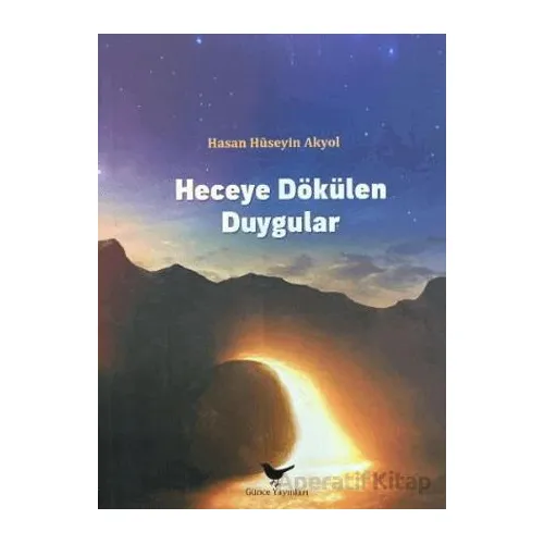 Heceye Dökülen Duygular - Hasan Hüseyin Akyol - Günce Yayınları