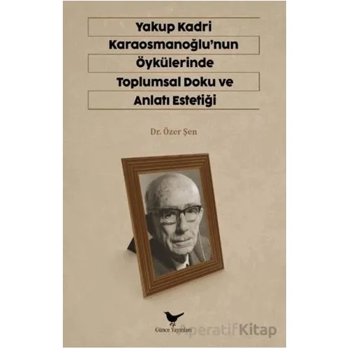 Yakup Kadri Karaosmanoğlunun Öykülerinde Toplumsal Doku ve Anlatı Estetiği