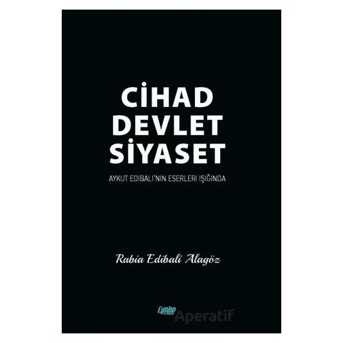 Cihad Devlet Siyaset - Rabia Edibali Alagöz - Çimke Yayınevi