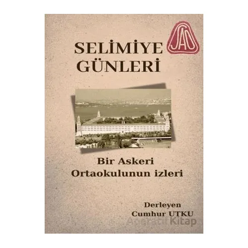 Selimiye Günleri Bir Askeri Ortaokulun İzleri - Cumhur Utku - Galeati Yayıncılık