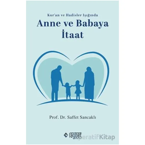 Anne ve Babaya İtaat - Saffet Sancaklı - Rağbet Yayınları