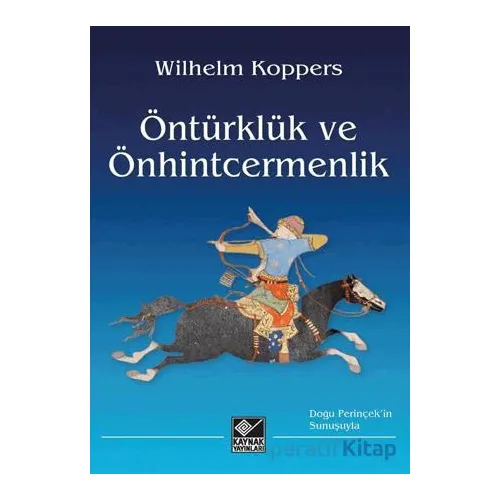 Öntürklük ve Önhintcermenlik - Wilhelm Koppers - Kaynak Yayınları