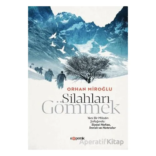 Silahları Gömmek - Orhan Miroğlu - Kopernik Kitap