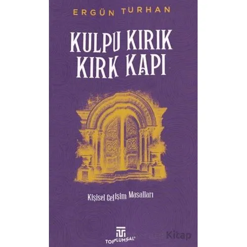 Kulpu Kırık Kırk Kapı - Ergün Turhan - Toplumsal Kitap