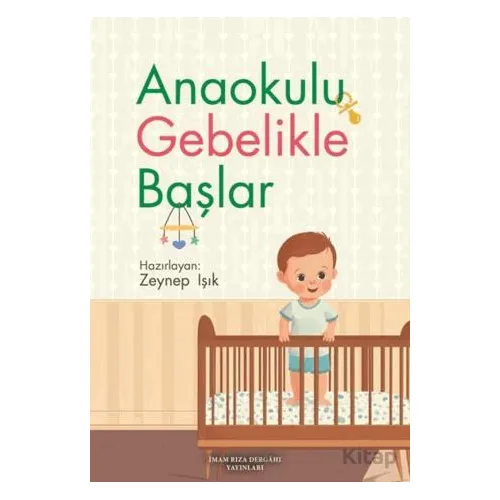 Anaokulu Gebelikle Başlar - Zeynep Işık - İmam Rıza Dergahı Yayınları