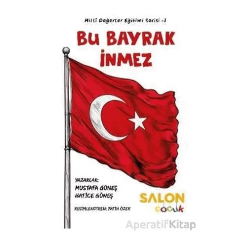Bu Bayrak İnmez - Mustafa Güneş - Salon Yayınları - Çocuk