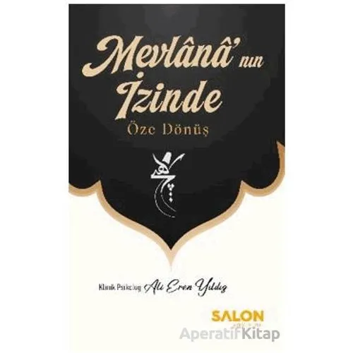 Mevlânâ’nın İzinde Öze Dönüş - Ali Eren Yıldız - Salon Yayınları