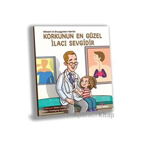 Korkunun En Güzel İlacı Sevgidir - Ayşen Oy - Yeti Kitap
