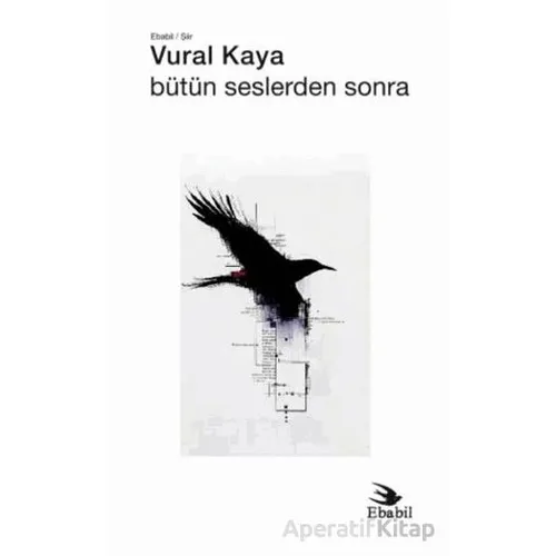 Bütün Seslerden Sonra - Vural Kaya - Ebabil Yayınları