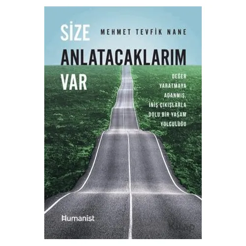 Size Anlatacaklarım Var - Mehmet Tevfik Nane - Hümanist Kitap Yayıncılık