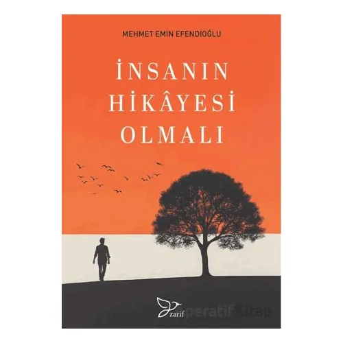 İnsanın Hikayesi Olmalı - Mehmet Emin Efendioğlu - Zarif Yayınları