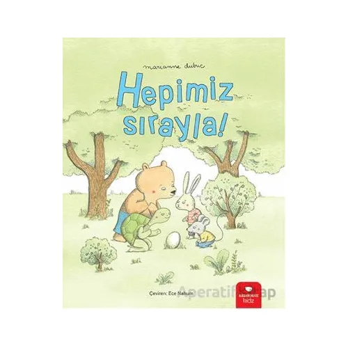 Hepimiz Sırayla - Marianne Dubuc - Redhouse Kidz Yayınları