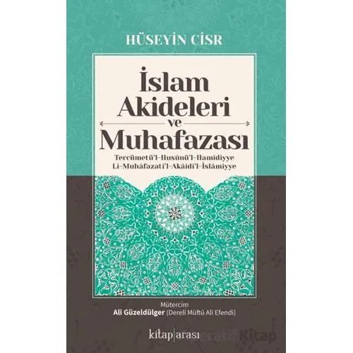 İslam Akideleri ve Muhafazası/ Tercümetü’l-Husunü’l-Hamidiyye li-Muhafazati’l-Akaidi’l-İslamiyye