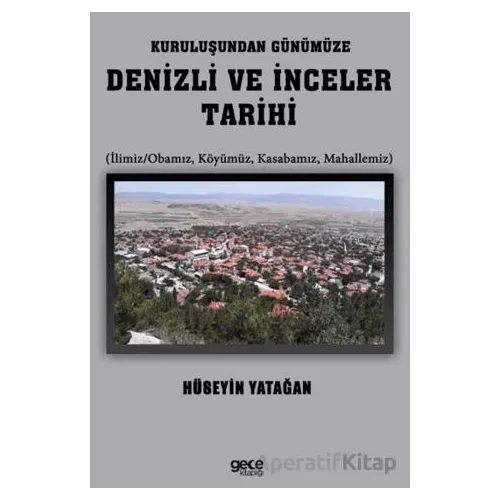Kuruluşundan Günümüze Denizli ve İnceler Tarihi - Hüseyin Yatağan - Gece Kitaplığı