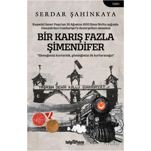 Bir Karış Fazla Şimendifer - Serdar Şahinkaya - Telgrafhane Yayınları