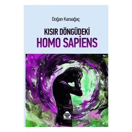 Kısır Döngüde Homo Sapiens - Doğan Karaağaç - Alan Yayıncılık