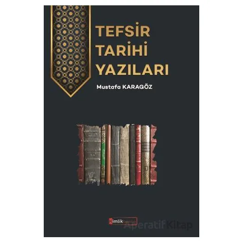 Tefsir Tarihi Yazıları - Mustafa Karagöz - Kimlik Yayınları