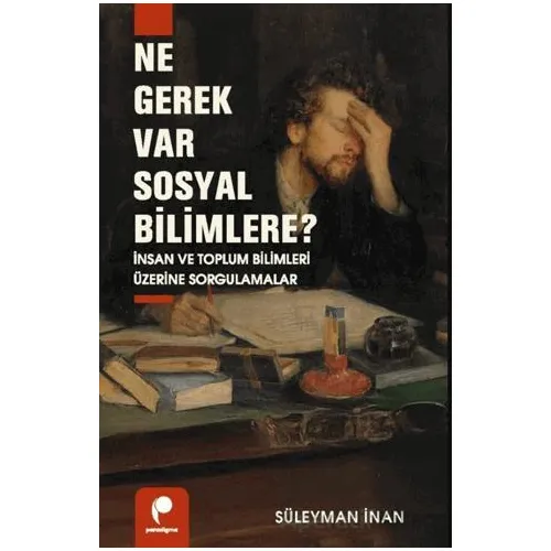 Ne Gerek Var Sosyal Bilimlere? - Süleyman İnan - Paradigma Yayıncılık