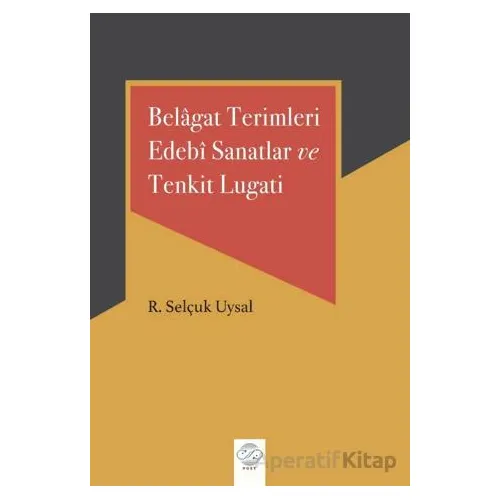 Belagat Terimleri Edebi Sanatlar ve Tenkit Lugati - R. Selçuk Uysal - Post Yayınevi