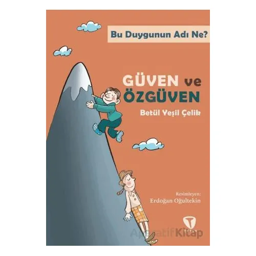 Bu Duygunun Adı Ne? Güven ve Özgüven - Betül Yeşil Çelik - Turkuvaz Çocuk