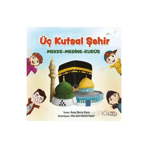 Üç Kutsal Şehir - Ayşe Serra Kara - Mosquito Yayınları