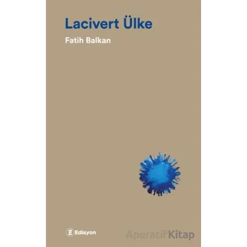 Lacivert Ülke - Fatih Balkan - Edisyon Kitap