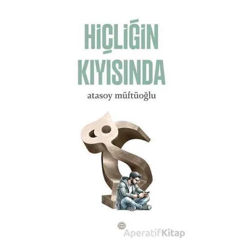 Hiçliğin Kıyısında - Atasoy Müftüoğlu - Mahya Yayınları