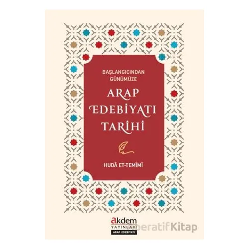 Başlangıcından Günümüze Arap Edebiyatı Tarihi - Huda et-Temimi - Akdem Yayınları
