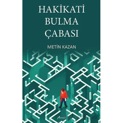 Hakikati Bulma Çabası - Metin Kazan - Armoni Yayıncılık