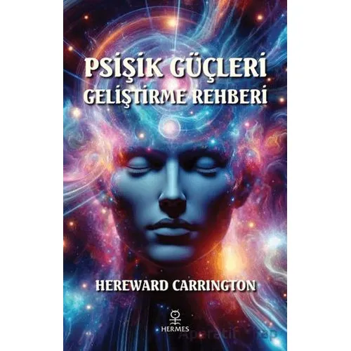 Psişik Güçleri Geliştirme Rehberi - Hereward Carrington - Hermes Yayınları
