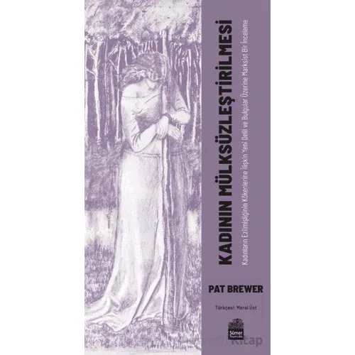 Kadının Mülksüzleştirilmesi - Pat Brewer - Sümer Yayıncılık