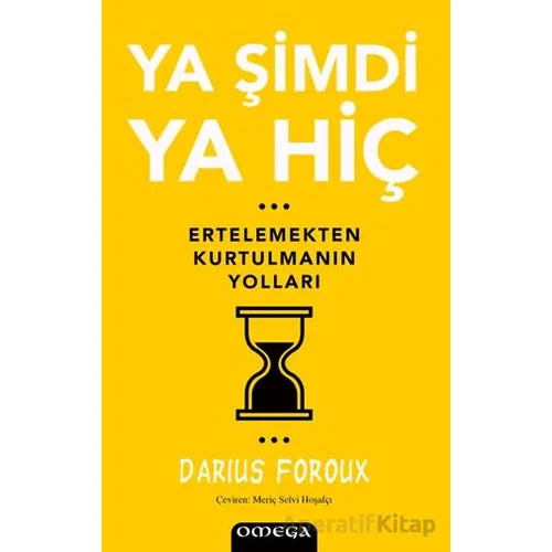 Ya Şimdi Ya Hiç - Darius Foroux - Omega