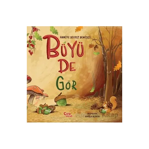 Büyü De Gör - Hanife Yıldız Yemişçi - Çıra Çocuk Yayınları