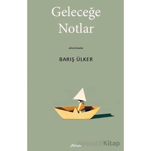 Geleceğe Notlar - Barış Ülker - Armoni Yayıncılık