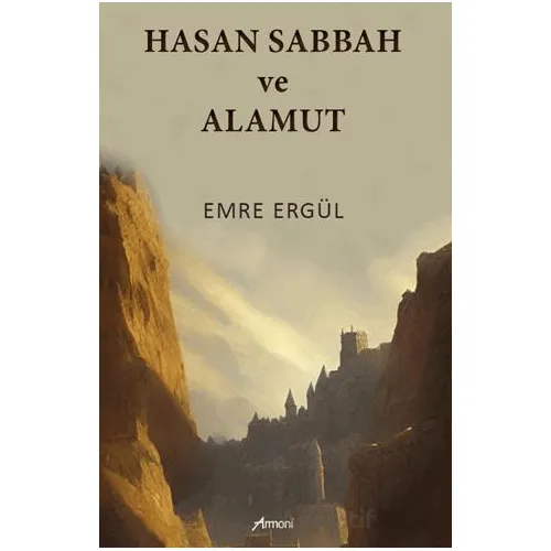 Hasan Sabbah ve Alamut - Emre Ergül - Armoni Yayıncılık